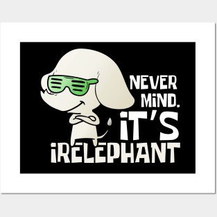 Nevermind It's Irelephant Funny Elephant Posters and Art